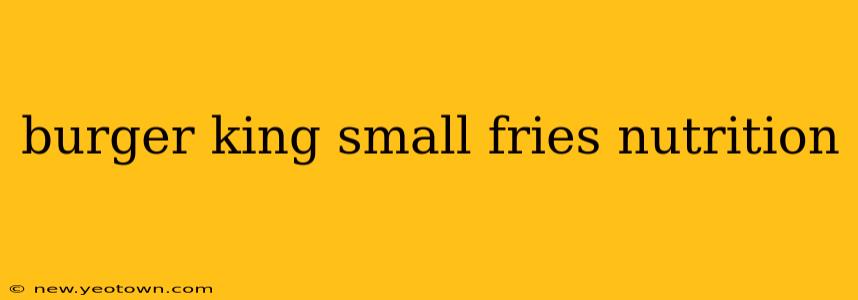 burger king small fries nutrition