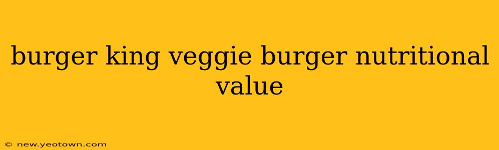 burger king veggie burger nutritional value