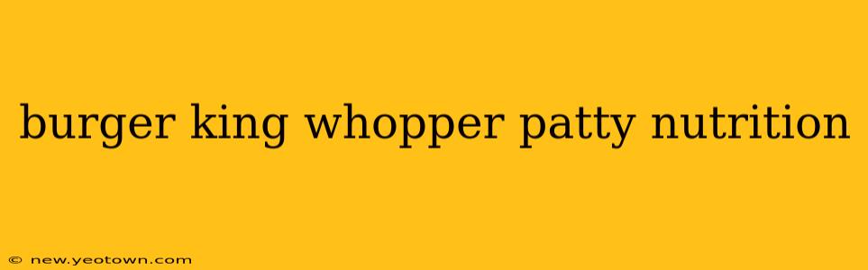burger king whopper patty nutrition