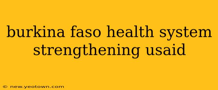 burkina faso health system strengthening usaid