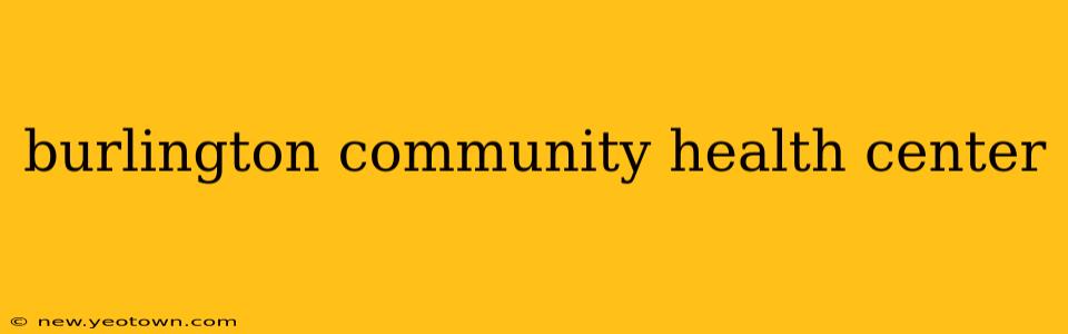 burlington community health center