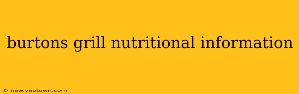 burtons grill nutritional information