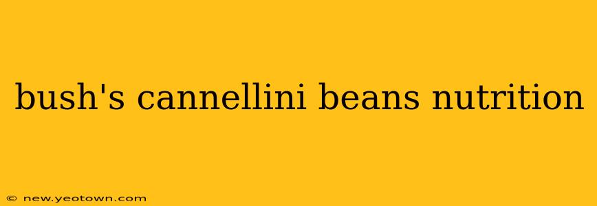 bush's cannellini beans nutrition