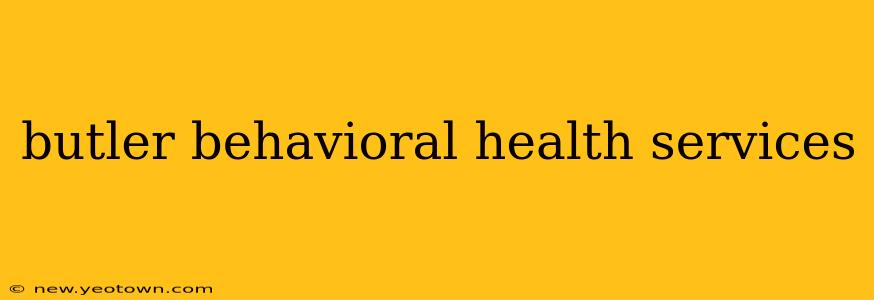 butler behavioral health services