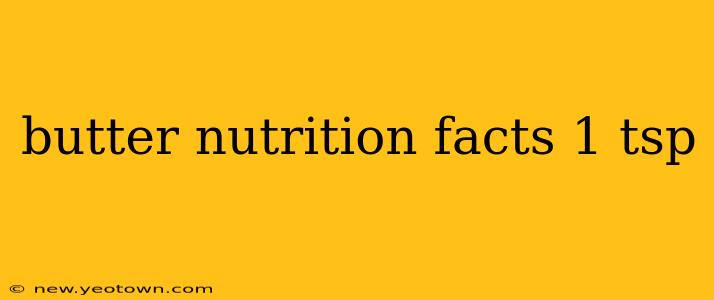 butter nutrition facts 1 tsp