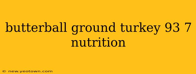 butterball ground turkey 93 7 nutrition