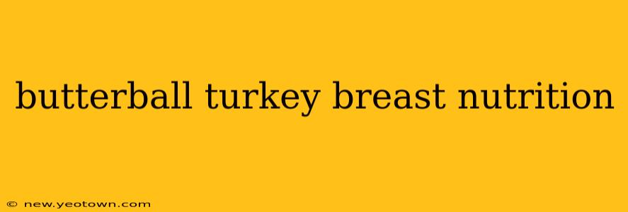 butterball turkey breast nutrition