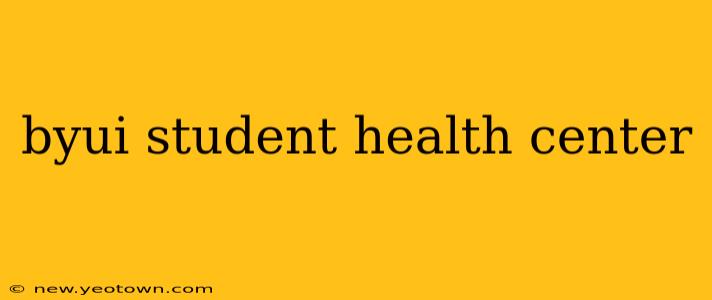 byui student health center