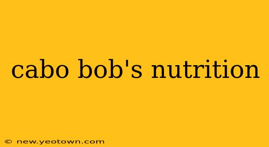 cabo bob's nutrition
