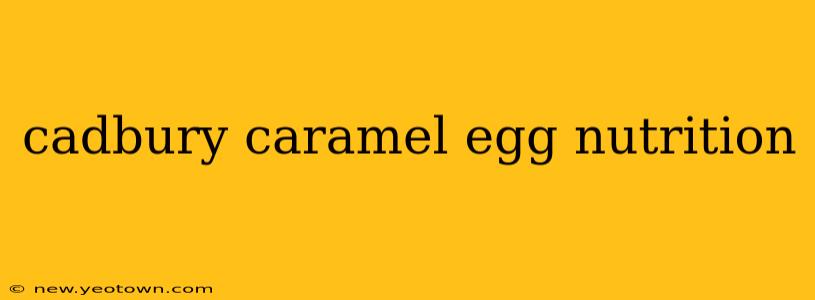 cadbury caramel egg nutrition