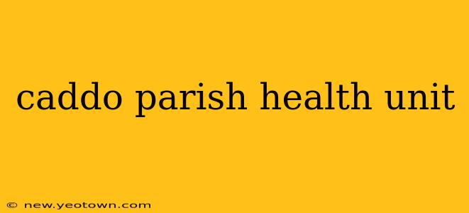 caddo parish health unit