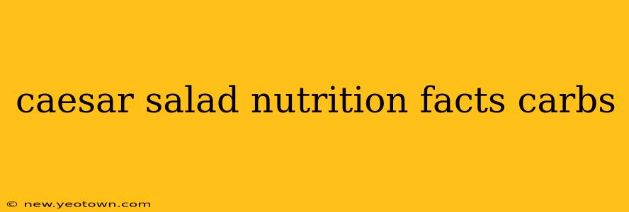 caesar salad nutrition facts carbs