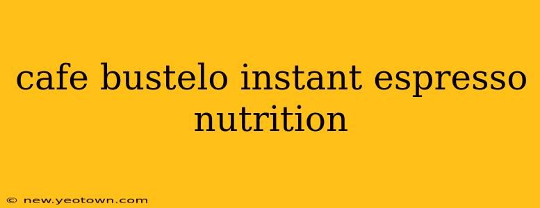 cafe bustelo instant espresso nutrition