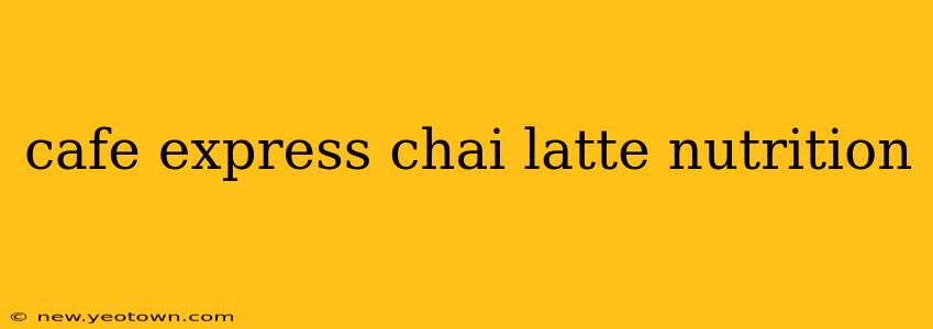 cafe express chai latte nutrition