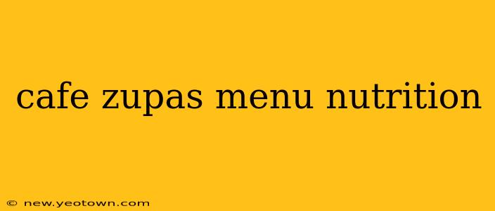 cafe zupas menu nutrition