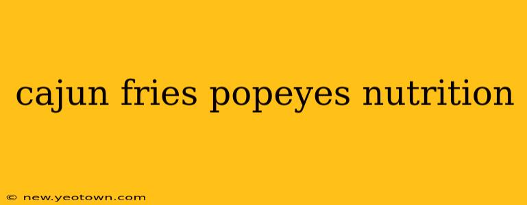cajun fries popeyes nutrition