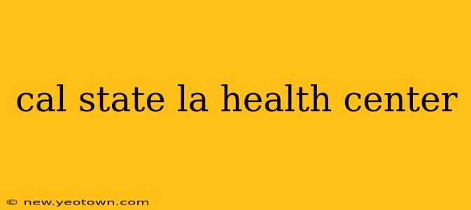 cal state la health center