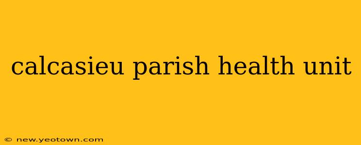 calcasieu parish health unit