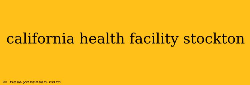 california health facility stockton