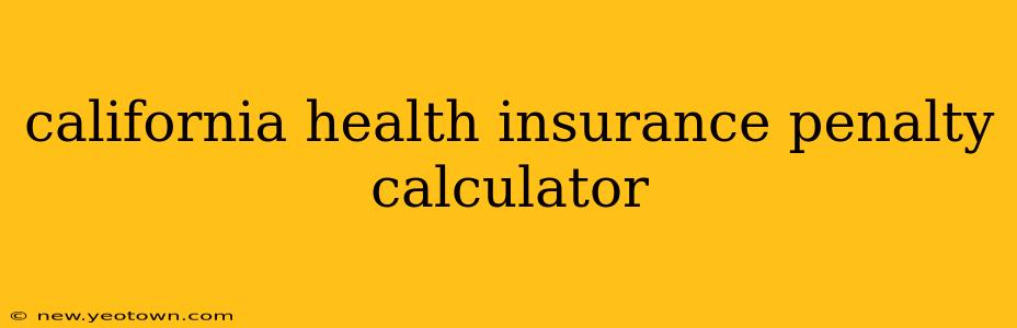 california health insurance penalty calculator