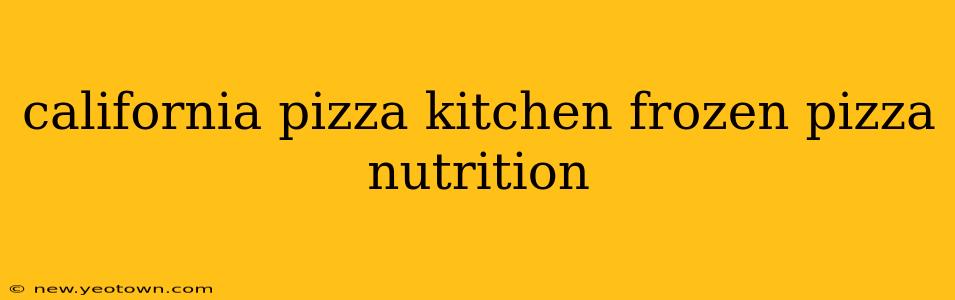 california pizza kitchen frozen pizza nutrition