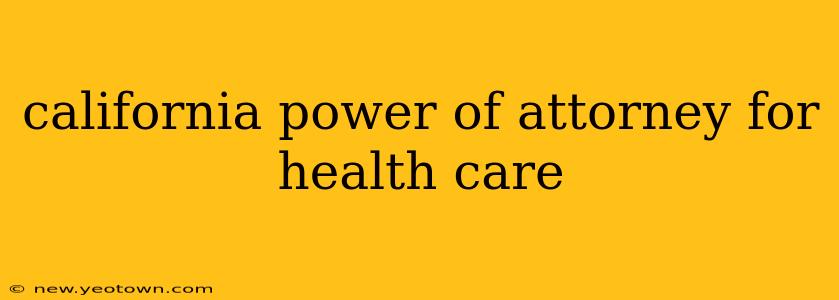 california power of attorney for health care