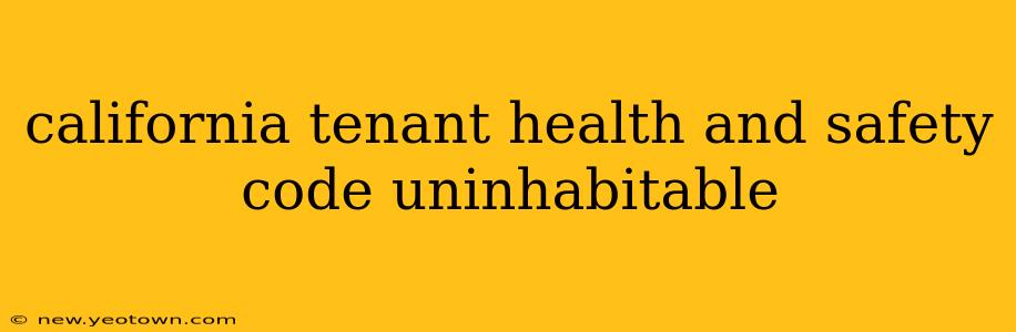 california tenant health and safety code uninhabitable