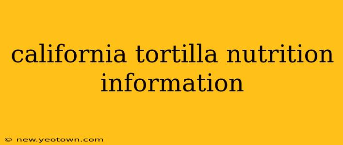 california tortilla nutrition information
