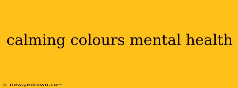 calming colours mental health