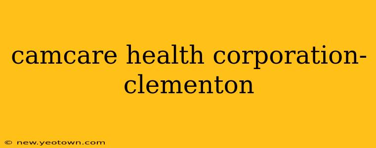 camcare health corporation- clementon