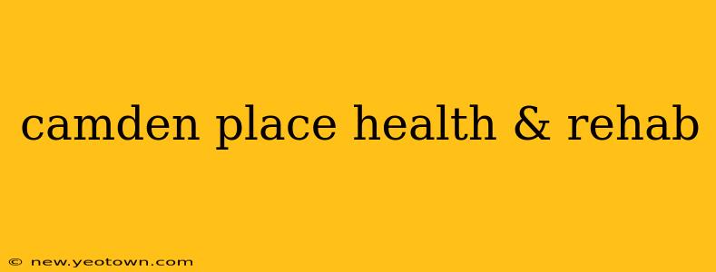 camden place health & rehab