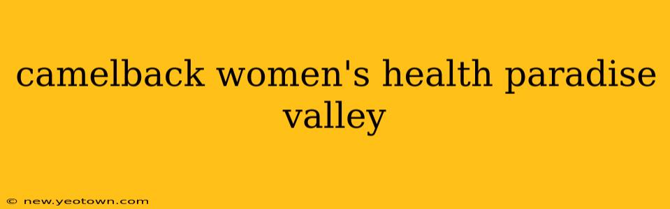 camelback women's health paradise valley