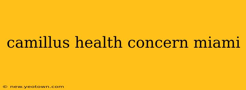 camillus health concern miami