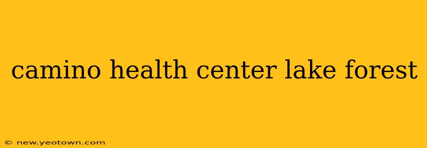 camino health center lake forest