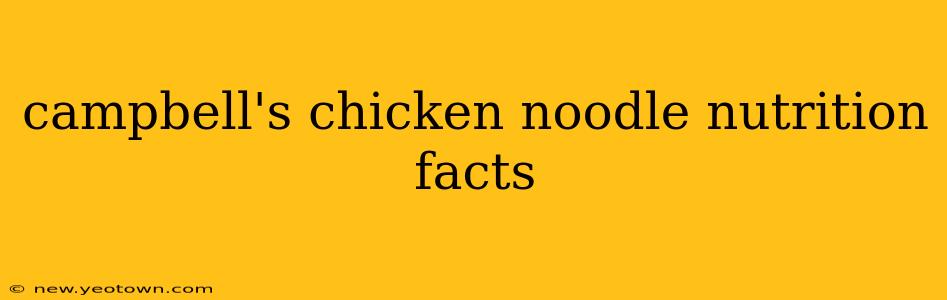 campbell's chicken noodle nutrition facts