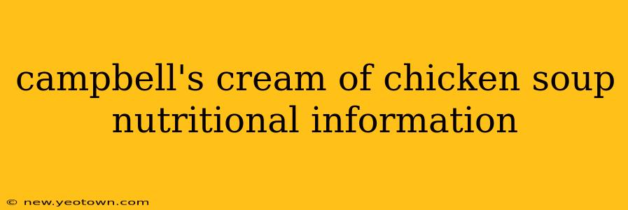 campbell's cream of chicken soup nutritional information