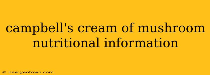 campbell's cream of mushroom nutritional information