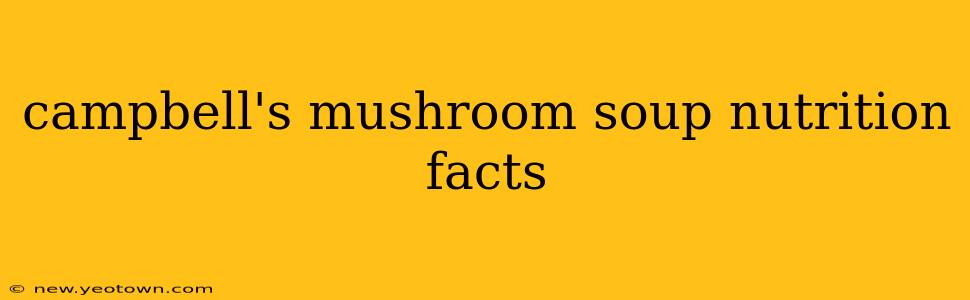 campbell's mushroom soup nutrition facts