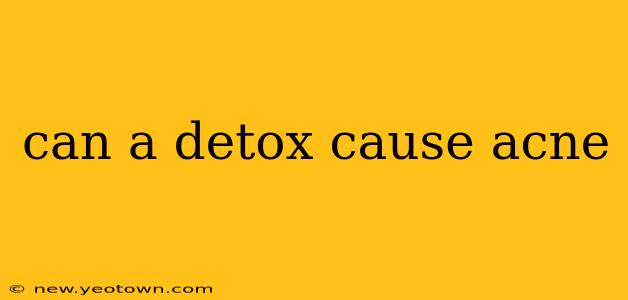 can a detox cause acne