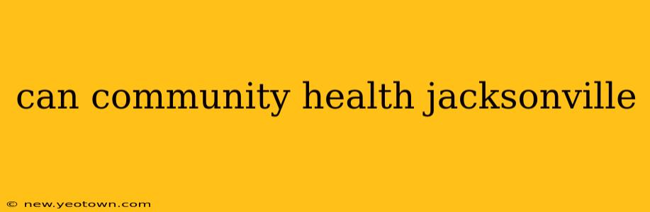 can community health jacksonville