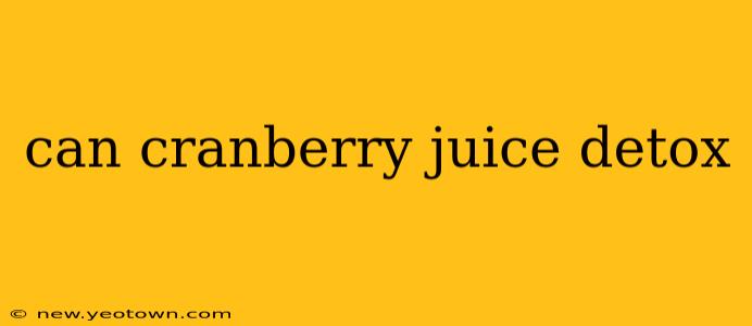 can cranberry juice detox