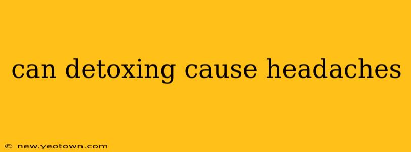 can detoxing cause headaches
