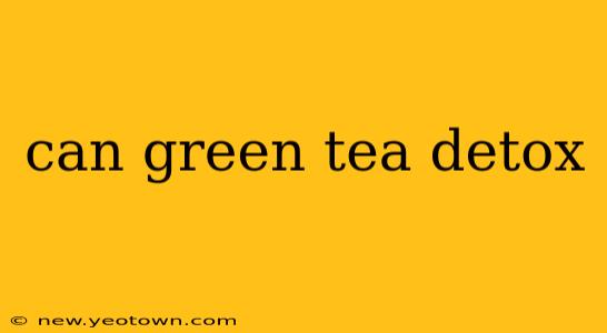 can green tea detox