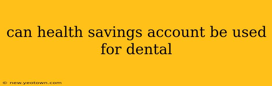 can health savings account be used for dental