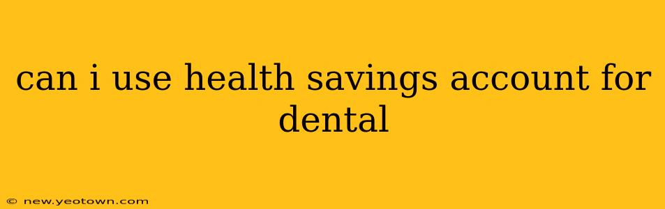 can i use health savings account for dental