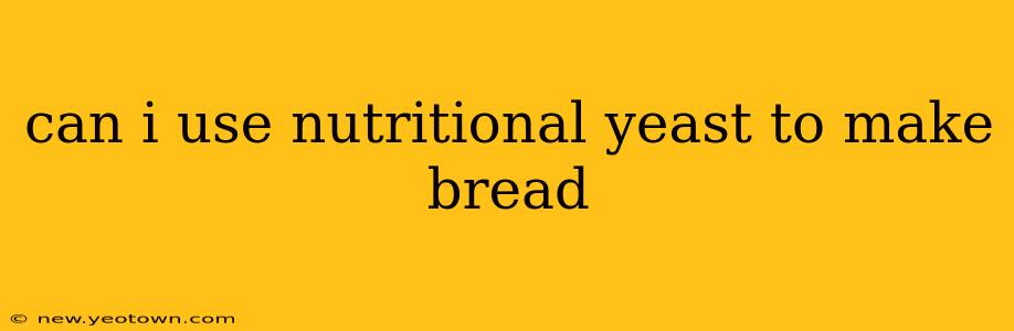 can i use nutritional yeast to make bread