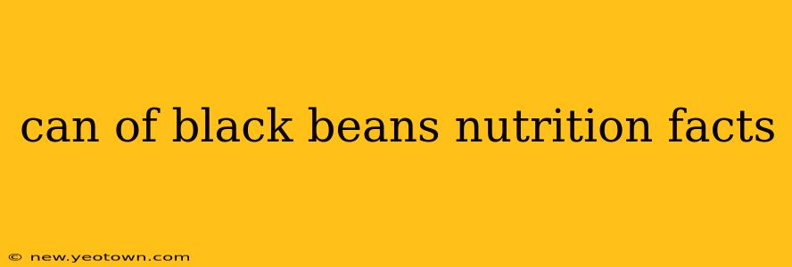 can of black beans nutrition facts