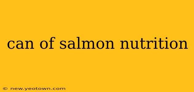 can of salmon nutrition