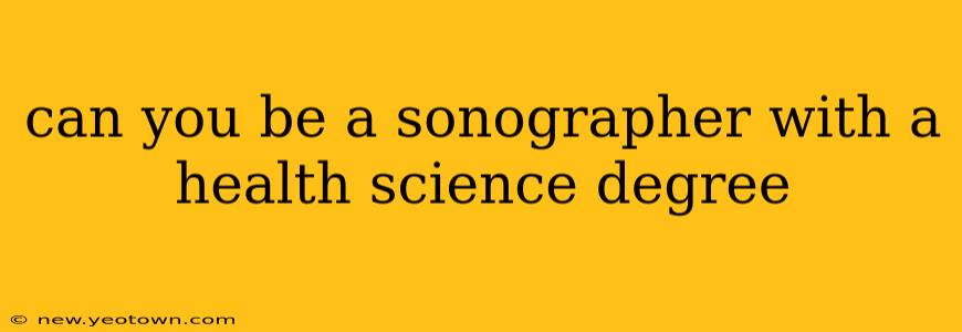 can you be a sonographer with a health science degree