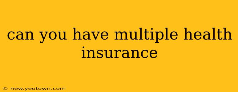 can you have multiple health insurance
